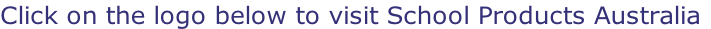 Click on the logo below to visit School Products Australia
